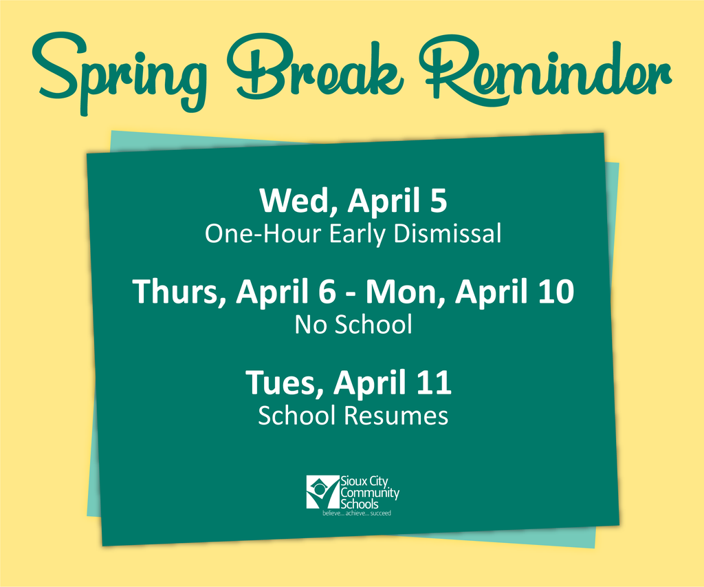 Graphic reads: Spring Break Reminder. April 5 one hour early dismissal. April 6 though April 10 no school. April 11 school resumes.