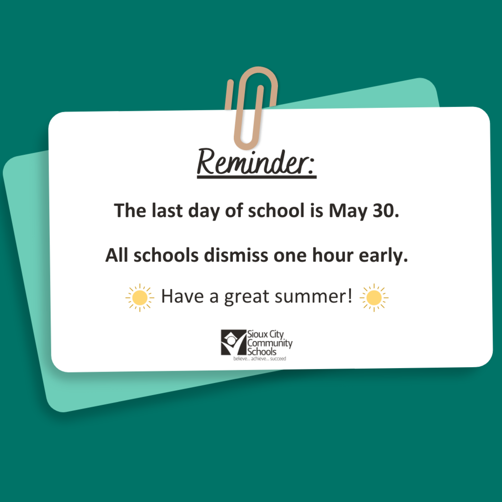 text reads: reminder. the last day of school is May 30. all schools dismiss one hour early. have a great summer!